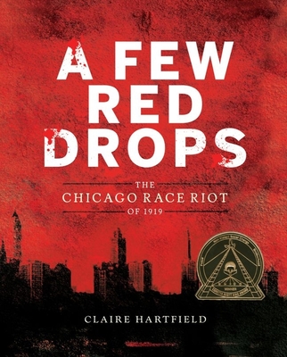 A Few Red Drops: The Chicago Race Riot of 1919 By Claire Hartfield Cover Image