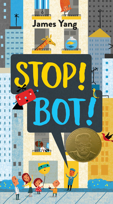 Stop! Bot! By James Yang, James Yang (Illustrator) Cover Image