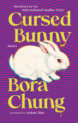 Cursed Bunny: Stories By Bora Chung, Anton Hur (Translated by) Cover Image