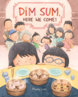 Dim Sum, Here We Come! By Maple Lam, Maple Lam (Illustrator) Cover Image