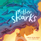Mother of Sharks By Melissa Cristina Márquez, Devin Elle Kurtz (Illustrator) Cover Image