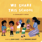 We Share This School: A Community Book (Community Books) By Dan Saks, Brooke Smart (Illustrator) Cover Image