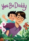 You Be Daddy By Karla Clark, Steph Lew (Illustrator) Cover Image