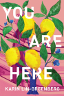 You Are Here: A Novel By Karin Lin-Greenberg Cover Image