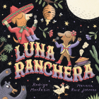 Luna Ranchera By Rodrigo Morlesin, Mariana Ruiz Johnson (Illustrator), Sara Lissa Paulson (Translated by) Cover Image