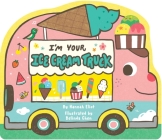 I'm Your Ice Cream Truck By Hannah Eliot, Belinda Chen (Illustrator) Cover Image