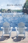 Do You Remember? By Davis Ehrler Cover Image
