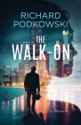 The Walk-On By Richard Podkowski Cover Image