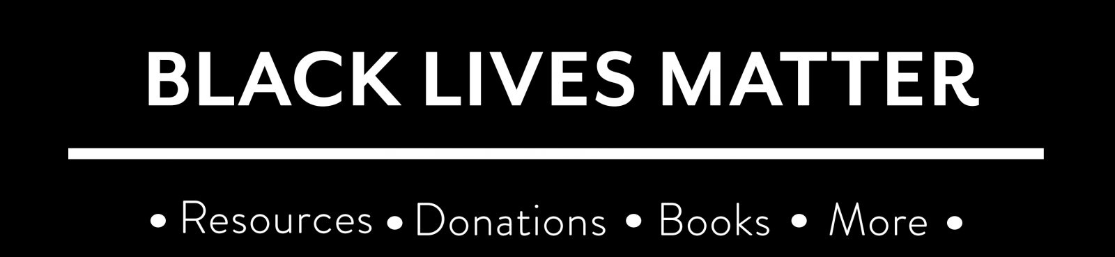 Black Lives Still Matter. Resources, Donations, Books and more. 