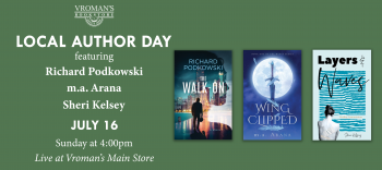 Local authors Richard Podkowski, m.a. Arana, and Sheri Kelsey event details for July16th at 4pm